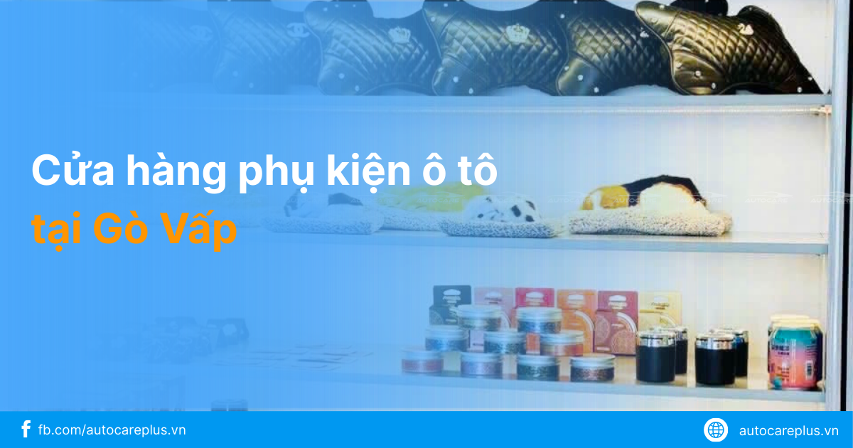Cửa hàng phụ kiện ô tô tại Gò Vấp