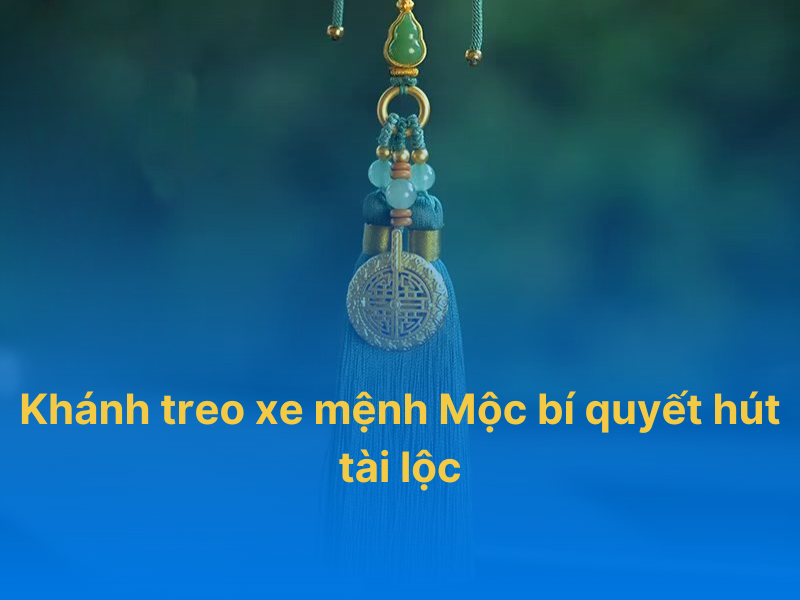 Khánh treo xe mệnh mộc chiêu tài đón lộc