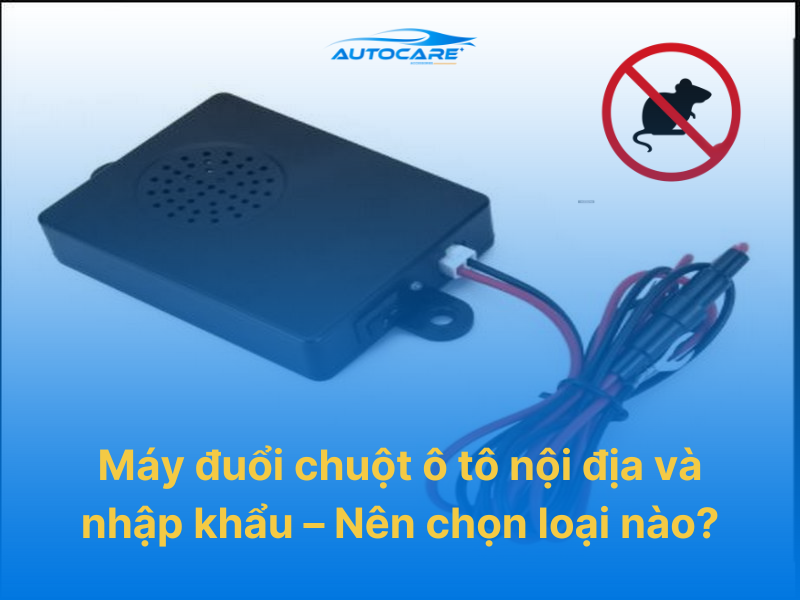 Máy đuổi chuột ô tô nội địa và nhập khẩu