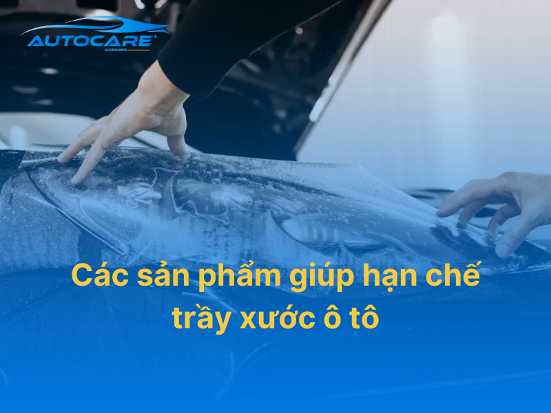 Các sản phẩm giúp hạn chế trầy xước ô tô hiệu quả