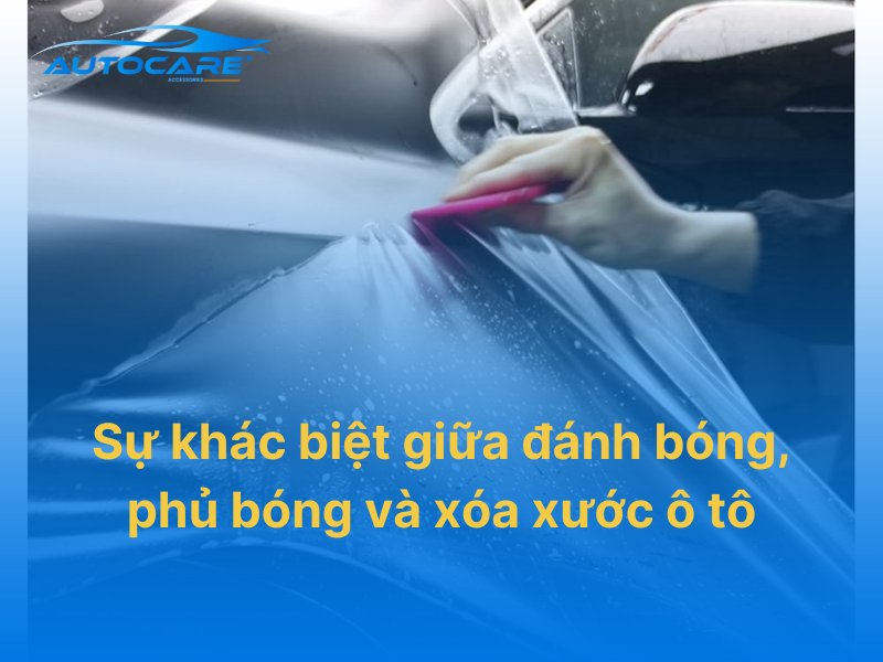 Sự khác biệt giữa đánh bóng phủ bóng và xóa xước ô tô phân biệt rõ