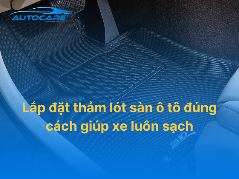 lắp đặt thảm lót sàn ô tô