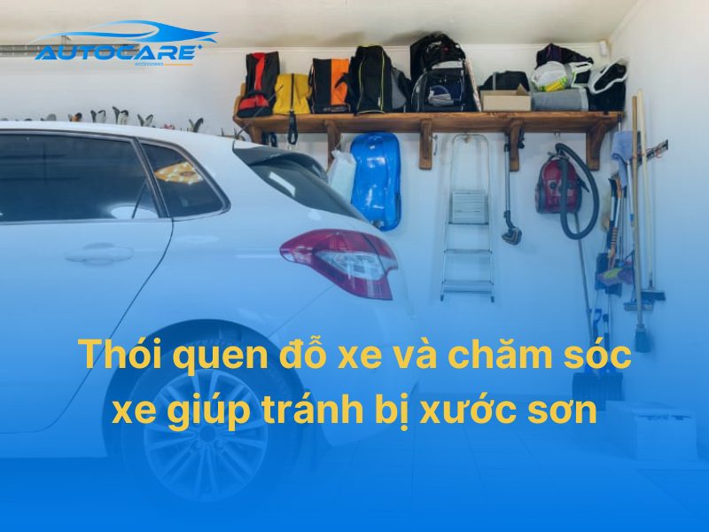 Thói quen đỗ xe và chăm sóc xe giúp tránh bị xước sơn: mẹo chọn chỗ đỗ, rửa xe đúng cách và bảo dưỡng lớp bảo vệ để giữ sơn bóng bền.